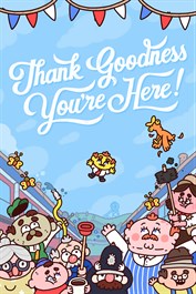 Thank Goodness You're Here! Thank Goodness You're Here!