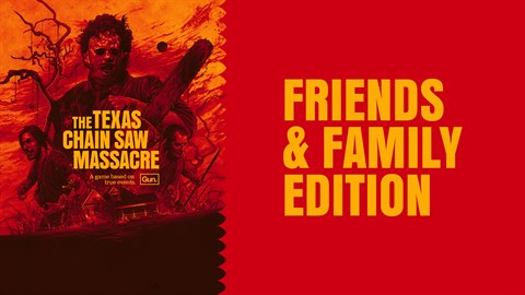 The Texas Chain Saw Massacre - Friends and Family Edition The Texas Chain Saw Massacre - Friends and Family Edition