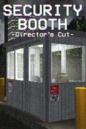 Security Booth: Director's Cut Security Booth: Director's Cut