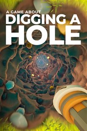 A Game About Digging A Hole™ A Game About Digging A Hole™