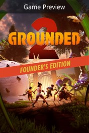 Grounded 2: Founder’s Edition Grounded 2: Founder’s Edition