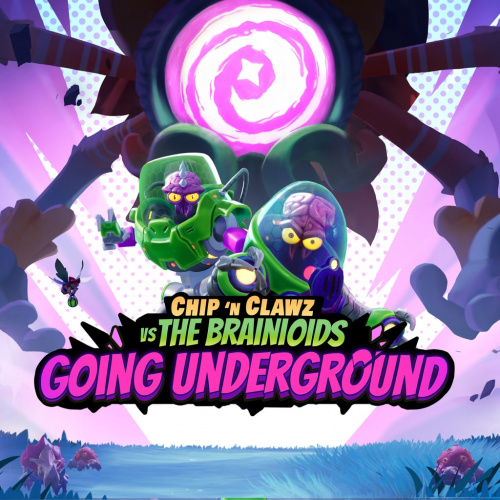 Chip ‘n Clawz vs. The Brainioids - Going Underground