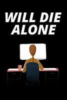 Will Die Alone