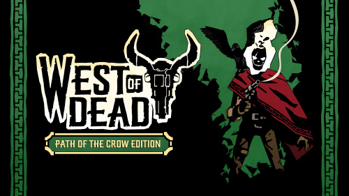 West of Dead Path of the Crow Edition