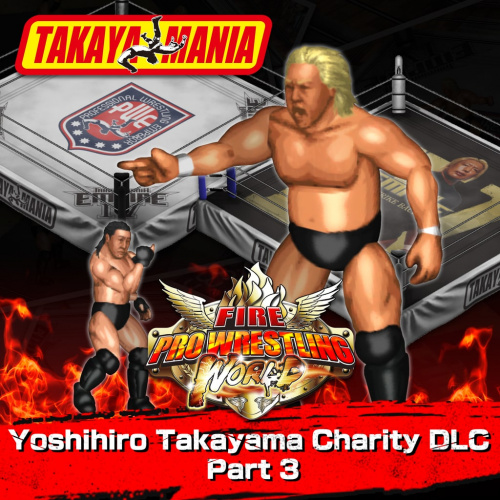 Fire Pro Wrestling World - Yoshihiro Takayama Charity DLC Part 3 Fire Pro Wrestling World - Yoshihiro Takayama Charity DLC Part 3