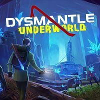 DYSMANTLE: Подземный Мир