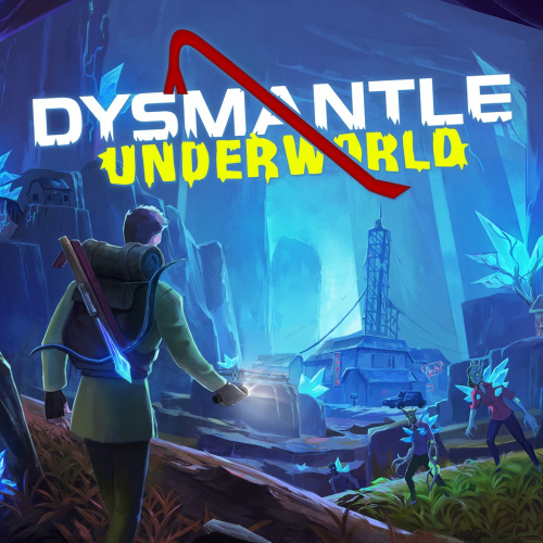 DYSMANTLE: Подземный Мир