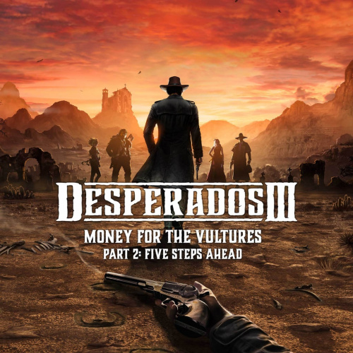 Desperados III - Деньги для стервятников Часть 2: Desperados III - Деньги для стервятников Часть 2: